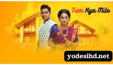 Tum Kya Mile Watch Online Full All Episodes