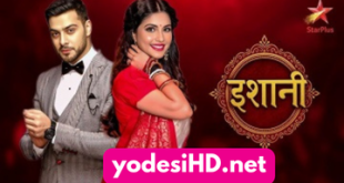 Watch Ishani Desi Serial online
